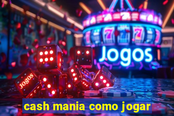 cash mania como jogar